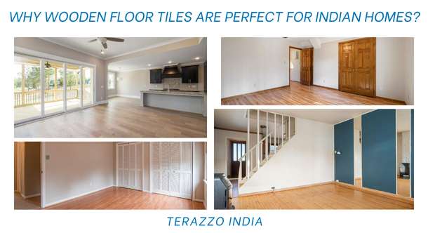 Why Wooden Floor Tiles Are Perfect for Indian Homes? -Terazzo india